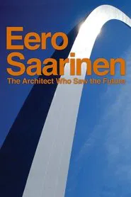 Poster do filme Eero Saarinen: The Architect Who Saw the Future
