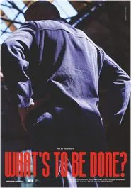 What's to Be Done? movie poster