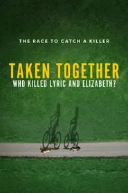 Taken Together: Who Killed Lyric and Elizabeth? tv show poster