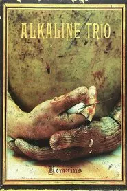 Alkaline Trio - The Remains of 2005/2006 movie poster
