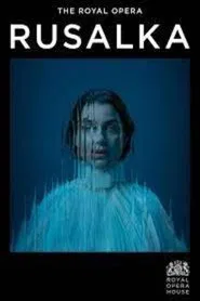 Royal Opera House 2023/24: Rusalka movie poster