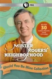 Mister Rogers' Neighborhood: Would You Be Mine Collection tv show poster