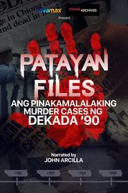 Patayan Files: Ang Pinakamalalaking Murder Cases Ng Dekada '90 movie poster