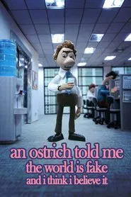Poster do filme An Ostrich Told Me the World Is Fake and I Think I Believe It