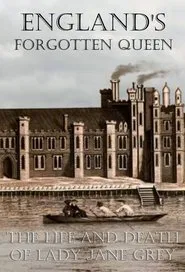 England's Forgotten Queen: The Life and Death of Lady Jane Grey tv show poster