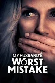 My Husband's Worst Mistake movie poster