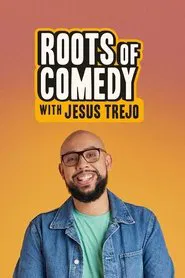 Roots of Comedy With Jesus Trejo tv show poster