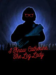 I Know Catherine, The Log Lady movie poster