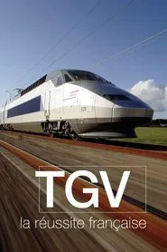 TGV, la réussite française movie poster