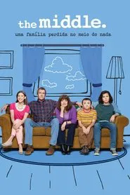 Poster da série The Middle: Uma Família Perdida no Meio do Nada