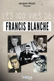 Les 100 vies de Francis Blanche movie poster