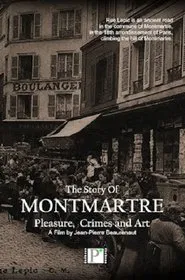 Montmartre…Pleasure, Crimes and Art movie poster