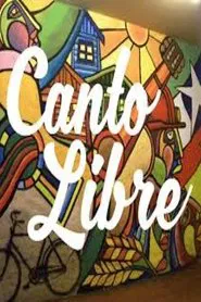 Canto Libre - den fria sången movie poster