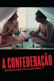 A Confederação: O Povo É Que Faz A História movie poster