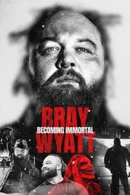 Bray Wyatt: Becoming Immortal movie poster