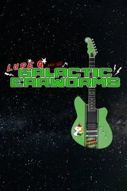 Lupe Q and the Galactic Earworms movie poster