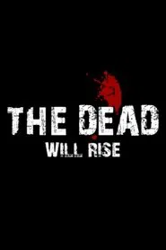 The Dead… Will Rise! movie poster