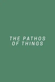 The Pathos of Things movie poster