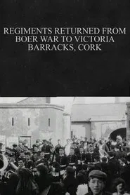Regiments Returned from Boer War to Victoria Barracks, Cork movie poster