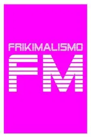 Frikimalismo FM tv show poster