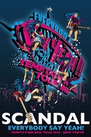 SCANDAL - EVERYBODY SAY YEAH! -TEMPTATION BOX TOUR 2010- ZEPP TOKYO movie poster