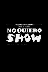 Jóse Rafael Guzmán: No Quiero Show movie poster