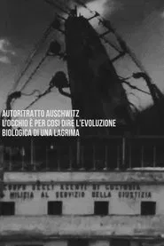 Autoritratto Auschwitz. L'occhio è per così dire l'evoluzione biologica di una lagrima movie poster