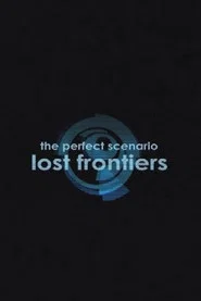 The Perfect Scenario: Lost Frontiers movie poster