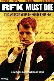 RFK Must Die: The Assassination of Bobby Kennedy movie poster