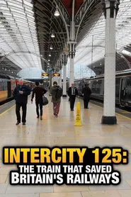 Intercity 125: The Train That Saved Britain's Railways movie poster