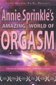 Annie Sprinkle's Amazing World of Orgasm movie poster