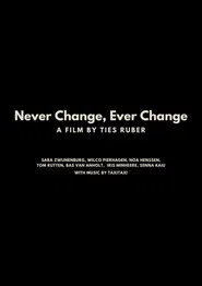 Poster do filme Never Change, Ever Change