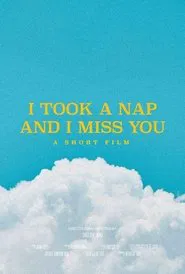 I Took a Nap and I Miss You movie poster