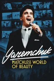 Poster do filme Yaremchuk: Matchless World of Beauty