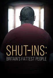 Shut-Ins: Britain's Fattest People tv show poster
