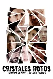 Cristales Rotos: Historias de amor, dolor y muerte movie poster