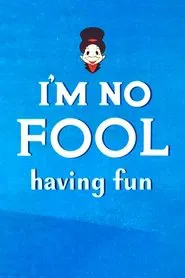 I'm No Fool Having Fun movie poster