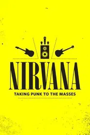 Nirvana: Taking Punk to the Masses movie poster