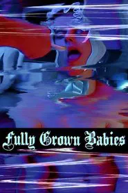 Fully Grown Babies movie poster