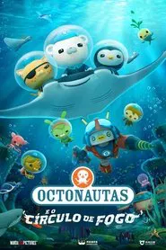 Poster do filme Octonautas e o Círculo de Fogo