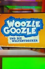 Woozle Goozle und die Weltentdecker tv show poster