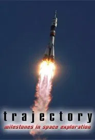 Trajectory: Milestones in Space Exploration tv show poster