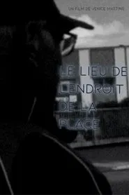 LE LIEU DE L'ENDROIT DE LA PLACE movie poster