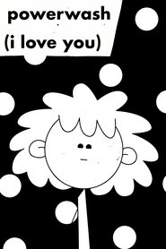 powerwash (i love you) movie poster