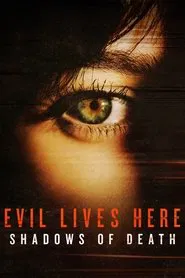 Evil Lives Here: Shadows Of Death tv show poster