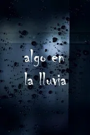 Algo en la lluvia movie poster