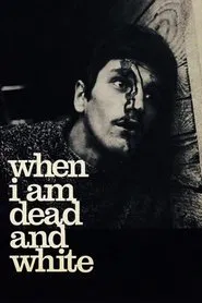 When I Am Dead and White movie poster