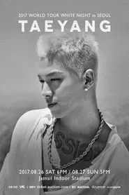 TAEYANG - 2017 WORLD TOUR  [WHITE NIGHT] IN SEOUL movie poster