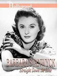 Barbara Stanwyck: Straight Down The Line movie poster