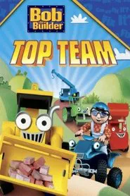 Bob the Builder: Bob's Top Team movie poster